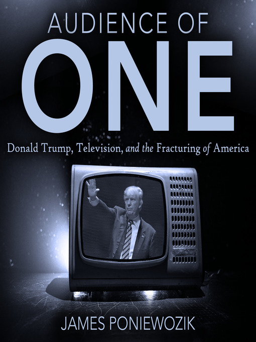Title details for Audience of One by James Poniewozik - Available